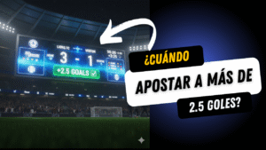 cuando apostar a más de 2.5 goles